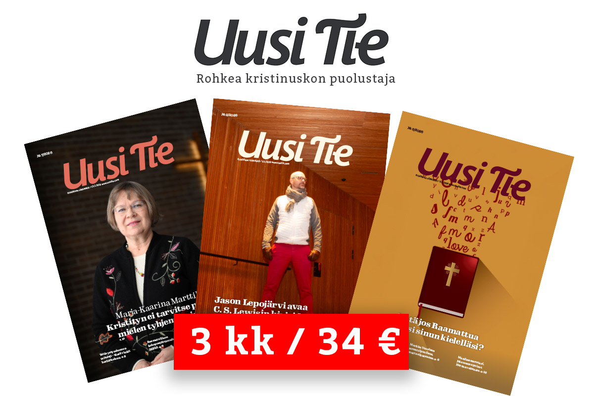 Uusi Tie -lehden kansia sekä tesktit "3kk / 34 €" ja "Uusi Tie, rohkea kristinuskon puolusta".