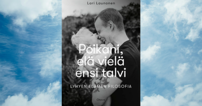 Poikani, elä vielä ensi talvi – Lyhyen elämän filosofia -kirjan kansi. Kannessa Lari Launosen poika puree häntä nenästä ja Lari nauraa.